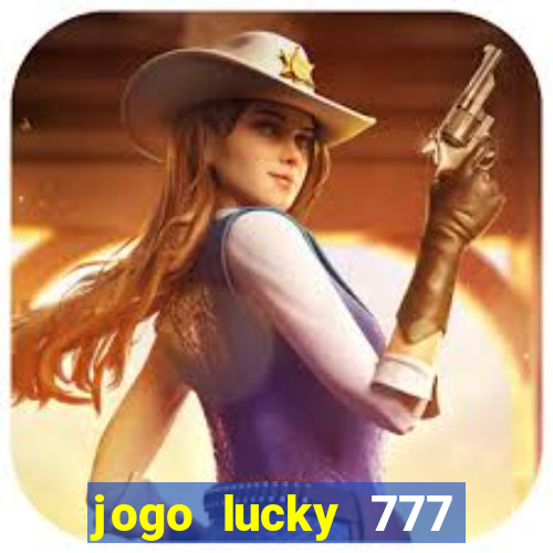 jogo lucky 777 paga mesmo